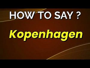 How to pronounce and the meaning of Kopenhagen