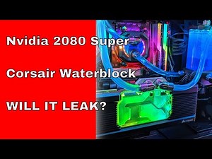 Corsair waterblock XG7 LEAK on Nvidia 2080 Super GPU FAIL?