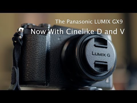 The Lumix GX9 - Now With Cinelike D and V!