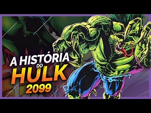 THE STORY OF HULK 2099