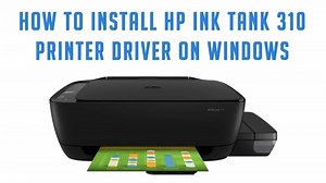 How to Install HP Ink Tank 310 Driver on Windows 11, 10, 8, 7 | Set Printer