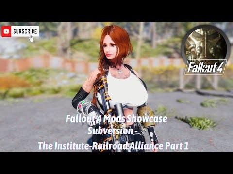 Fallout 4 Mods Showcase: Subversion - The Institute-Railroad Alliance Part 1 #fallout4 #falloutmods