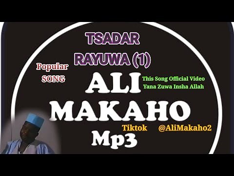 ALI MAKAHO (TSADAR RAYUWA) Full Audio_Video Nata Yana Zuwa Insha Allah ‪@alimakaho21592‬