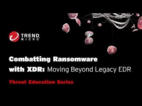 Combatting Ransomware with XDR: Moving Beyond Legacy EDR