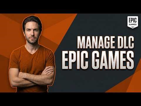 How To Manage DLC Epic Games (Easy Guide)