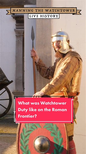 Roman Watchtower Duty: Boredom & Terror on the Frontier