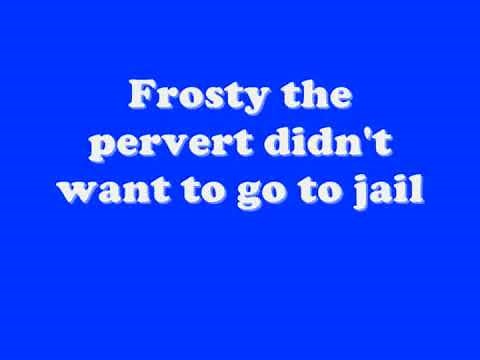 Frosty the pervert with lyrics