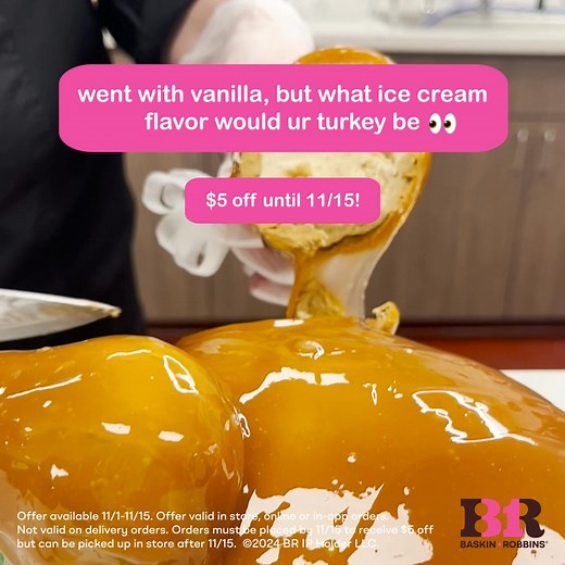 Check dessert off your Thanksgiving to-do list ✅ Get $5 off a Turkey Cake when you pre-order by 11/15 and pick up any time! | Baskin-Robbins