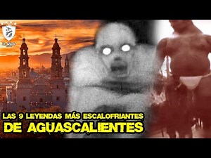 The 9 Most Chilling Legends of Aguascalientes
