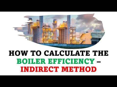 BOILER EFFICIENCY INDIRECT METHOD / HOW TO CALCULATE THE BOILER EFFICIENCY BY INDIRECT METHOD/BOILER