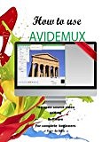 How to Use Avidemux: The Open Source Video Editing Sofware for complete beginners | Guide books | ACM Digital Library