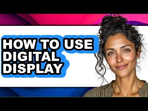How to Use Digital Display - Step by Step