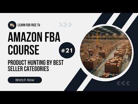 21 - Product Hunting by Best Seller Categories | Amazon Fba Full Course