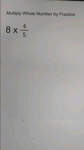 Multiply a Whole Number by a Fraction