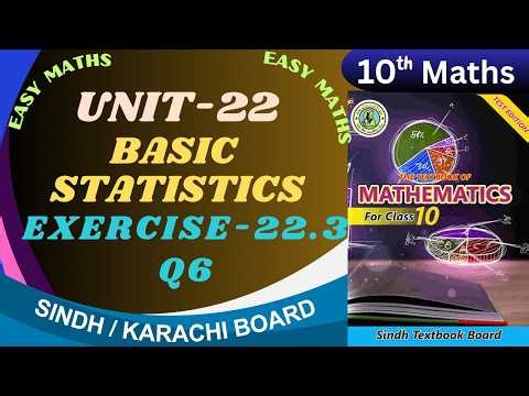 Exercise22.3 Q6 Unit-22 (Basic Statistics) Class-10 Sindh board by ms hina .