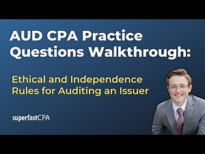 AUD CPA Practice Questions: Ethical and Independence Rules for Auditing an Issuer