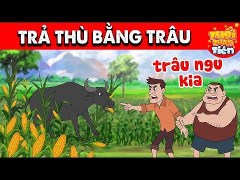 Phim hoạt hình HAY NHẤT 2026 - TRẢ THÙ BẰNG TRÂU - Truyện Cổ Tích Việt Nam - Tuổi Thần Tiên