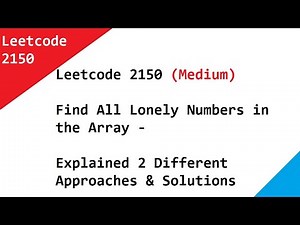 Leetcode 2150 Find All Lonely Numbers in the Array - Explained 2 Different Approaches & Solutions