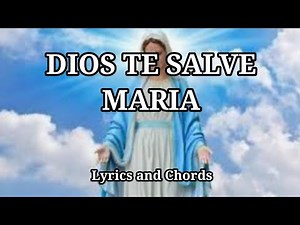 DIOS TE SALVE MARIA / LYRICS AND CHORDS