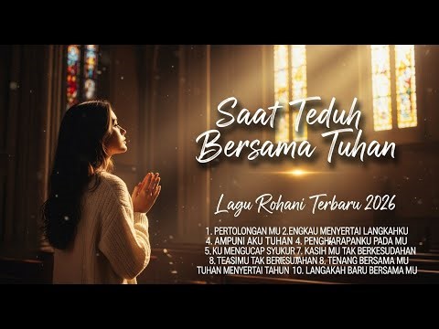 Kumpulan Lagu Rohani Terbaru 2026 | Lagu Pengharapan & Saat Teduh | Menenangkan Hati & Jiwa
