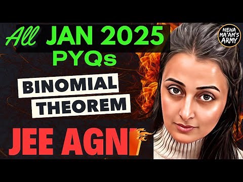 AGNI SERIES BINOMIAL THEOREM ALL 250 PYQs JAN 2025+ IMP Ques TYPES| NEHA AGRAWAL| #jee2025 #jeemains
