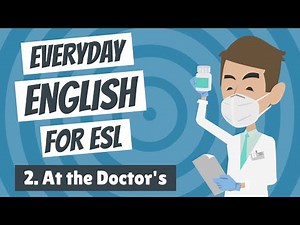 Everyday English for ESL 2 - At the Doctor's