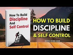 How to Develop Discipline & Self-Control | Master Your Mindset & Transform Your Life | Audiobook
