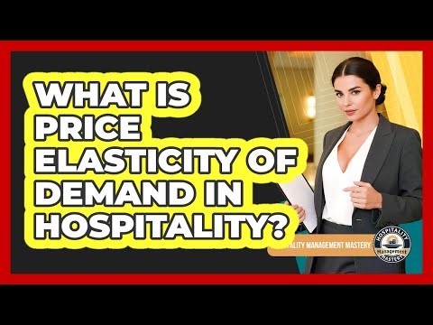 What Is Price Elasticity Of Demand In Hospitality?