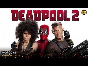 Deadpool 2 Full Movie In English | Review & Facts