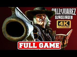 CALL OF JUAREZ GUNSLINGER Gameplay Walkthrough FULL GAME No Commentary (PC 4K 60FPS Longplay)