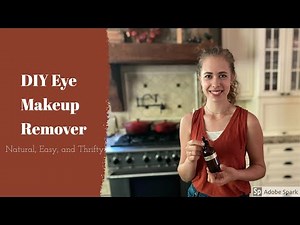 DIY Eye Makeup Remover--Natural, Easy, and Thrifty!