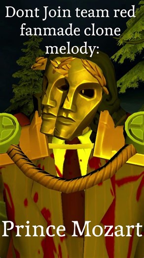 Dont join team red fanmade clone melody: Prince Mozart