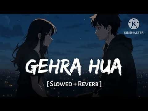 GEHERA HUA [ SLOWED+ REVERB ] LOFI, feel it using with lead & blootooth for best experience !