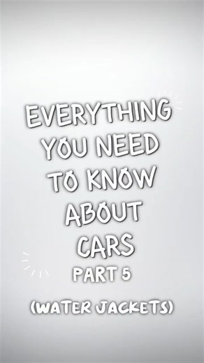 Everything You Need To Know About Cars: Part 5 - Water Jackets 🚘💧