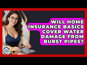 Will Home Insurance Basics Cover Water Damage From Burst Pipes? | Your Home Insurance Guide News