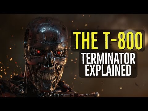 The T-800 (TERMINATOR Explained)