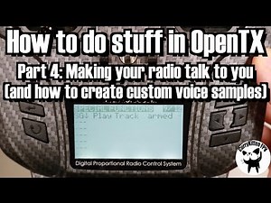 OpenTX Pt 4: Making your radio talk to you, and creating/using custom voice samples