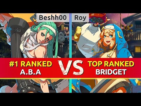 GGST ▰ Beshh00 (#1 Ranked A.B.A) vs Roy (TOP Ranked Bridget). High Level Gameplay