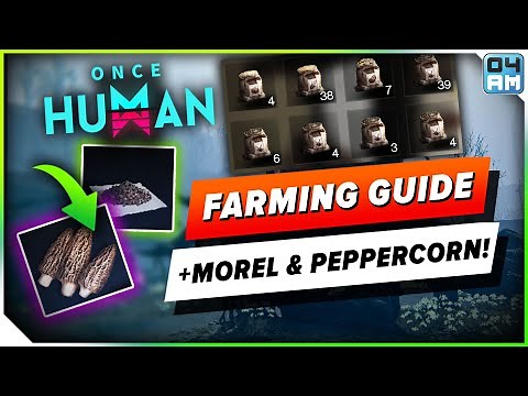 Once Human ESSENTIAL Farming Guide & RARE Morel Seed & Peppercorn Seed Locations!