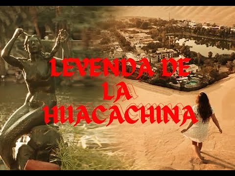 THE LEGEND OF HUACACHINA - LEGEND OF THE OASIS OF ICA