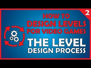 How to Design Levels for Video Games - Episode 2: The Design Process