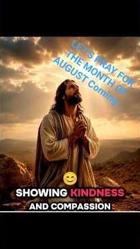 LET'S PRAY FOR THE MONTH OF AUGUST COMING...