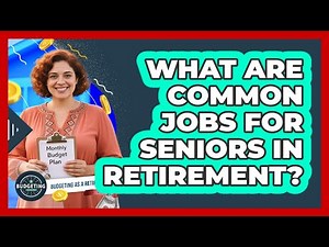 What Are Common Jobs For Seniors In Retirement?
