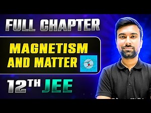 Magnetism And Matter FULL CHAPTER | Class 12th Physics | Lakshya JEE