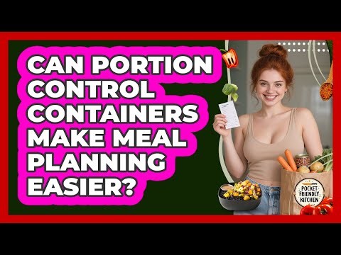 Can Portion Control Containers Make Meal Planning Easier? - Pocket Friendly Kitchen