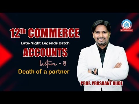 12th Commerce | Accounts - LEC 8 | Death of a Partner (Day 1) | Prof. Prashant Dude |