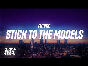 Future - Stick To The Models (Lyrics)