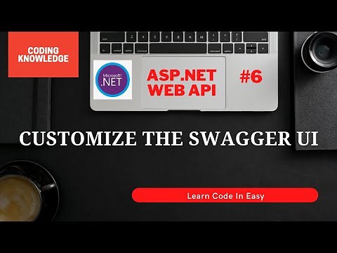Customizing Swagger UI In ASP.NET Web APIs | ASP.NET Web API Tutorial | Coding Knowledge