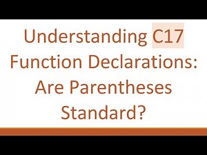 Understanding C17 Function Declarations: Are Parentheses Standard?