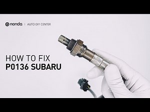 How to Fix SUBARU P0136 Engine Code in 4 Minutes [3 DIY Methods / Only $9.75]